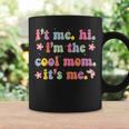 Its Me Hi Im The Cool Mom Its Me Retro Groovy Mothers Day Coffee Mug Gifts ideas
