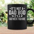 Its Not A Dad Bod Its A Father Figure Funny Dad Gift For Mens Coffee Mug Gifts ideas