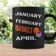 JanFebMarApr Basketball Lovers For March Lovers Fans Coffee Mug Gifts ideas