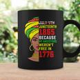 Junenth Black Women Because My Ancestor Werent Free 1776 Coffee Mug Gifts ideas
