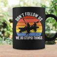 Kayaking Dont Follow Us We Do Stupid Things Funny Rafting Coffee Mug Gifts ideas