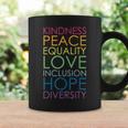 Kindness Peace Equality Love Inclusion Hope Diversity Coffee Mug Gifts ideas