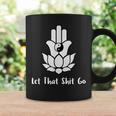 Let That Shit Go Zen Lotus Flower Yin Yang Hamsa Yoga Coffee Mug Gifts ideas