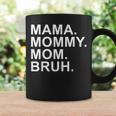 Mama Mommy Mom Bruh Boy Mom Mothers Day Coffee Mug Gifts ideas