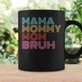 Mama Mommy Mom Bruh Mothers Day Vintage Funny Saying Mother Coffee Mug Gifts ideas