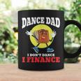 Mens Dance Dad I Dont Dance I Finance Funny Dancing Daddy Coffee Mug Gifts ideas