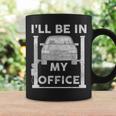 Mens Fathers Day Ill Be In My Office Garage Car Mechanic Dad Coffee Mug Gifts ideas