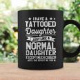 Mens I Have A Tatooed Daughter Funny Tattoo Fathers Day Daddy Coffee Mug Gifts ideas