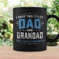 Mens I Have Two Titles Dad And Grandad Funny Fathers Day Coffee Mug Gifts ideas