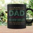 Mens I Have Two Titles Dad And Ironworker Funny Fathers Day Coffee Mug Gifts ideas