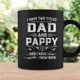 Mens I Have Two Titles Dad And Pappy Funny Fathers Day Gift V2 Coffee Mug Gifts ideas