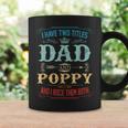Mens I Have Two Titles Dad And Poppy Funny Fathers Day Gift Coffee Mug Gifts ideas