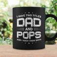 Mens I Have Two Titles Dad And Pops Funny Fathers Day Gift Coffee Mug Gifts ideas