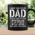 Mens I Have Two Titles Dad & Stepdad Rock Them Both Fathers Day Coffee Mug Gifts ideas