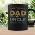 Mens I Have Two Titles Dad And Uncle Fathers Day Favorite Uncle Coffee Mug Gifts ideas