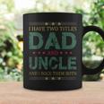 Mens I Have Two Titles Dad And Uncle Funny Fathers Day For Dad Coffee Mug Gifts ideas