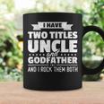 Mens I Have Two Titles Uncle And Godfather Fathers Day Gift Coffee Mug Gifts ideas