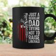 Mens Just A Regular Dad Trying Not To Raise Liberals Fathers Day Coffee Mug Gifts ideas