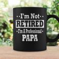 Mens Papa Shirt Im Not Retired Professional Fathers Day Mens Coffee Mug Gifts ideas