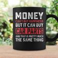 Money Cant Buy Happiness It Can Buy Car Parts Funny Men Coffee Mug Gifts ideas