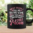 Most People Call Me By Name Only The Most Important Call Me Coffee Mug Gifts ideas