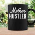 Mother Hustler Mom Mother Hustling Coffee Mug Gifts ideas