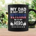 My Dad Is Not Just A Veteran He Is My Hero Father Daddy Coffee Mug Gifts ideas