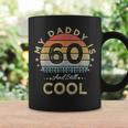 My Daddy Is 60 And Still Cool | 60 Years Dad Birthday Coffee Mug Gifts ideas