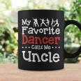 My Favorite Dancer Calls Me Uncle Dancing Funny Coffee Mug Gifts ideas