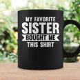My Favorite Sister Bought Me This Sister Coffee Mug Gifts ideas