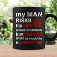 My Man Risks His Life Firefighter Wife Girlfriend V2 Coffee Mug Gifts ideas