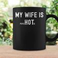 My Wife Is Psychotic Funny Sarcastic Hot Wife Adult Humor Coffee Mug Gifts ideas