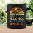 Nacho Average UncleFunny Uncle Gift Gift For Mens Coffee Mug Gifts ideas