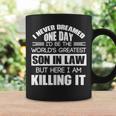 Never Dreamed One Day Id Be The Worlds Greatest Son In Law Coffee Mug Gifts ideas