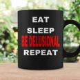 Northstardoll Eat Sleep Be Delusional Repeat Coffee Mug Gifts ideas
