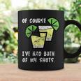 Of Course Ive Had Both My Shots Funny Two Shots Tequila Coffee Mug Gifts ideas