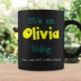 Olivia Custom Name Funny Saying Personalized Names Gifts Coffee Mug Gifts ideas