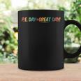 PE Day Great Day Coffee Mug Gifts ideas
