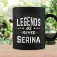 Personalisiertes Legends Are Named Tassen – Namensshirt Serina Geschenkideen