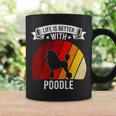 Poodle Lover Dog Life Is Better With Poodle Dog Lovers 92 Poodles Coffee Mug Gifts ideas