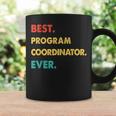 Program Coordinator Retro Best Program Coordinator Ever Coffee Mug Gifts ideas