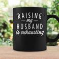 Raising My Husband Is Exhausting Wife Gifts Funny Saying Coffee Mug Gifts ideas