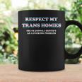 Respect My Trans Homies Or Im Gonna Identify Transgender Coffee Mug Gifts ideas