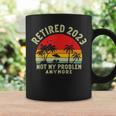 Retired 2023 Not My Problem Anymore Funny 2023 Retirement Coffee Mug Gifts ideas