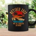 Retired 2023 Not My Problem Anymore Retirement Gifts Men Dad Coffee Mug Gifts ideas