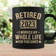 Retired 2023 Worked Whole Life For This Retirement Coffee Mug Gifts ideas