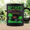 Retired Not My Problem Anymore Summer Vacation Trip Gift Coffee Mug Gifts ideas