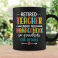 Retired Teacher Under New Management See Grandkids For Details Coffee Mug Gifts ideas