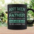 Retro It Takes A Badass Dad To Be A Mom Single Parent Father Gift For Mens Coffee Mug Gifts ideas