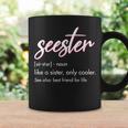 Seester Definition Mom Sister Friend Sister Apparel Coffee Mug Gifts ideas